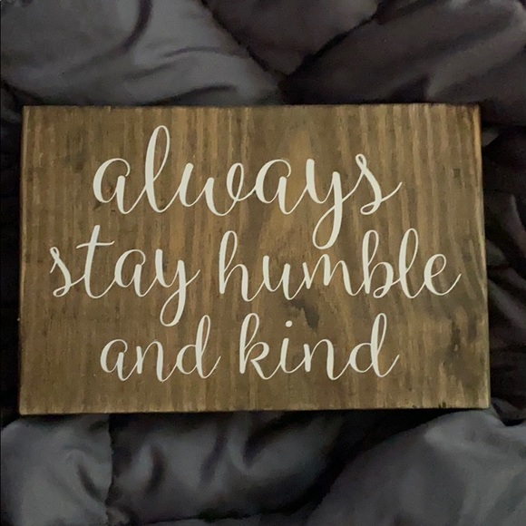 Other - "Always Stay Humble & Kind" Sign